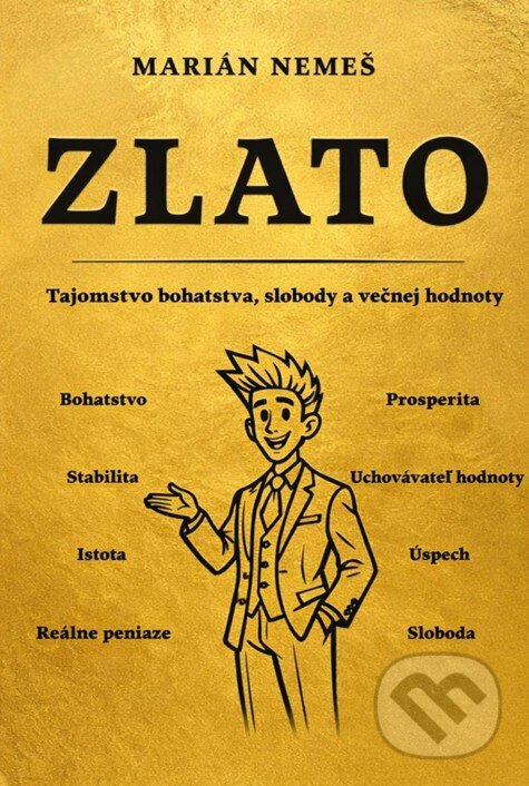 Levně Zlato (Tajomstvo bohatstva, slobody a večnej hodnoty) - kniha z kategorie Ekonómia