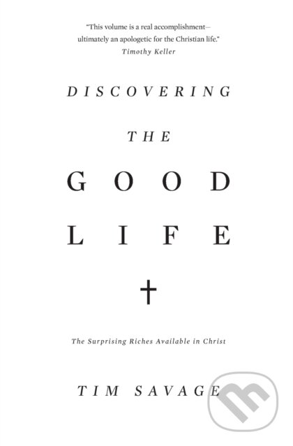 Levně Discovering the Good Life (The Surprising Riches Available in Christ) - kniha z kategorie Filozofia