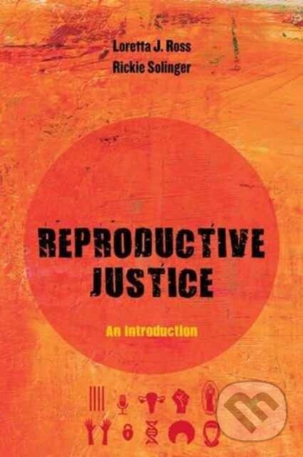Levně Reproductive Justice (An Introduction) - Loretta J. Ross, Rickie Solinger - kniha z kategorie Humanitné a spoločenské vedy
