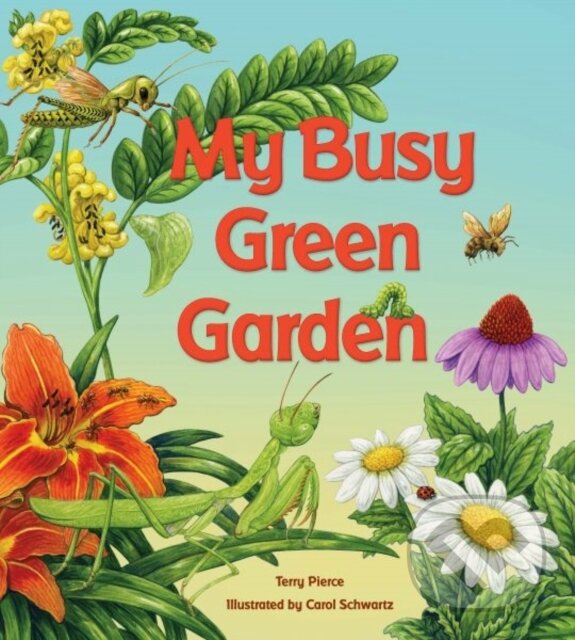 Levně My Busy Green Garden - Terry Pierce - kniha z kategorie Naučné knihy