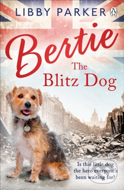 Levně Bertie the Blitz Dog - Libby Parker - kniha z kategorie Spoločenská beletria