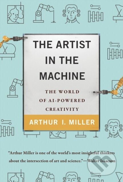 Levně The Artist in the Machine - Arthur I. Miller - kniha z kategorie Počítače a internet