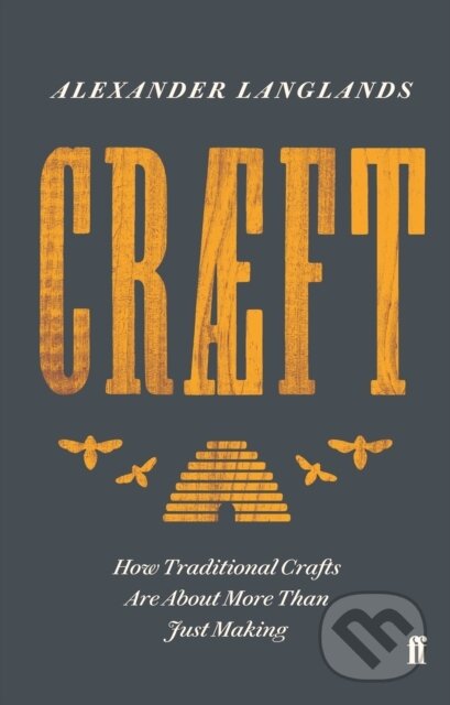 Levně Craeft (How Traditional Crafts Are about More than Just Making) - kniha z kategorie Umenie, dizajn a architektúra