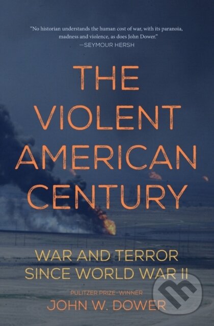 Kniha: The Violent American Century (John W Dower). Haymarket Books, 2017