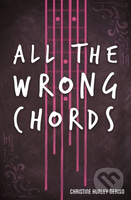 Levně All the Wrong Chords - Christine Hurley Deriso - kniha z kategorie Naučné knihy