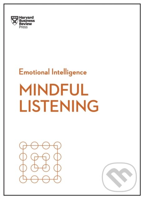 Levně Mindful Listening (HBR Emotional Intelligence Series) - kniha z kategorie Personálny manažment