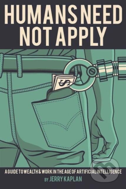 Levně Humans Need Not Apply (A Guide to Wealth and Work in the Age of Artificial Intelligence) - kniha z kategorie Biznis a manažment