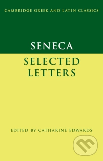 Kniha: Seneca: Selected Letters (Seneca a Catharine Edwards). Cambridge University Press, 2019