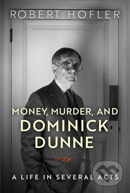 Levně Money, Murder, and Dominick Dunne (A Life in Several Acts) - kniha z kategorie Umenie, dizajn a architektúra