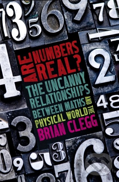 Levně Are Numbers Real? (The Uncanny Relationships Between Maths and the Physical World) - kniha z kategorie Matematika