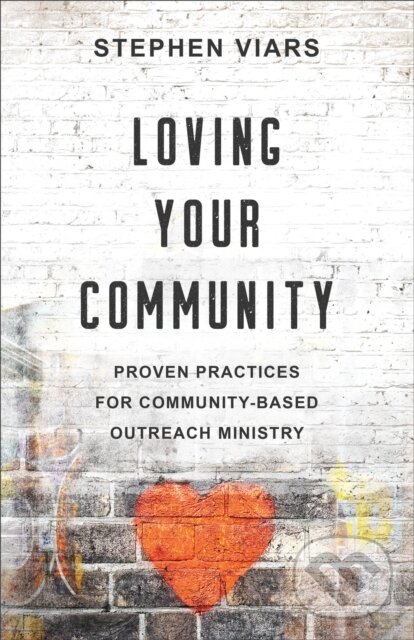 Levně Loving Your Community (Proven Practices for Community-Based Outreach Ministry) - kniha z kategorie Filozofia
