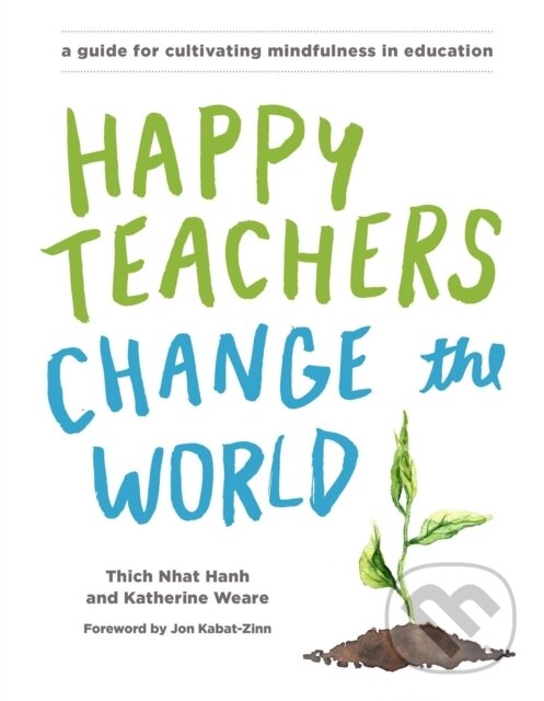 Levně Happy Teachers Change the World (A Guide for Cultivating Mindfulness in Education) - kniha z kategorie Humanitné a spoločenské vedy