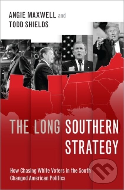 Levně The Long Southern Strategy (How Chasing White Voters in the South Changed American Politics) - kniha z kategorie Humanitné a spoločenské vedy