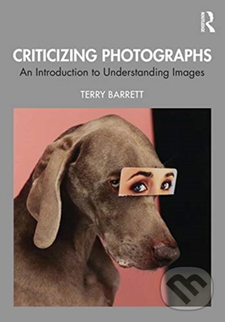 Levně Criticizing Photographs (An Introduction to Understanding Images) - kniha z kategorie Fotografie