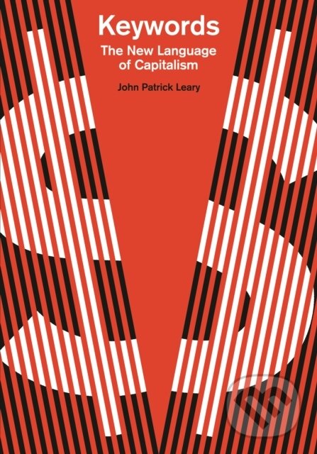 Levně Keywords (The New Language of Capitalism) - John Patrick Leary - kniha z kategorie Politológia a politika