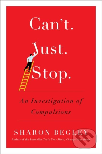 Levně Can't Just Stop (An Investigation of Compulsions) - Sharon Begley - kniha z kategorie Psychológia