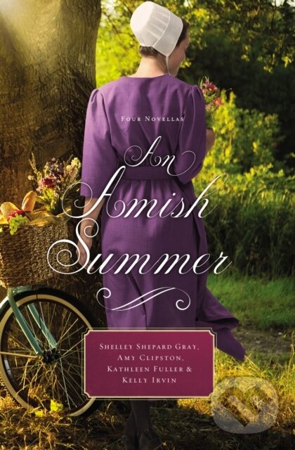 Levně An Amish Summer (Four Novellas) - Amy Clipston, Shelley Shepard Gray, Kelly Irvin, Kathleen Fuller - kniha z kategorie Spoločenská beletria