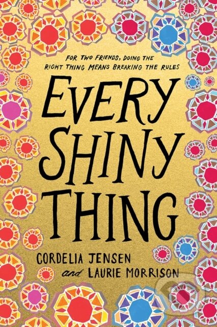 Levně Every Shiny Thing - Cordelia Jensen, Laurie Morrison - kniha z kategorie Pre deti a mládež