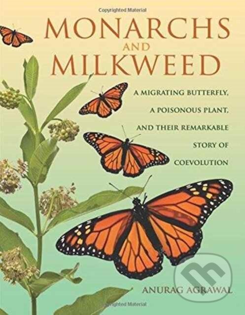 Levně Monarchs and Milkweed (A Migrating Butterfly, a Poisonous Plant, and Their Remarkable Story of Coevolution) - kniha z kategorie Biológia