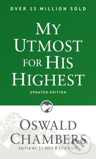 Kniha: My Utmost for His Highest (Oswald Chambers a James Reimann). , 2017