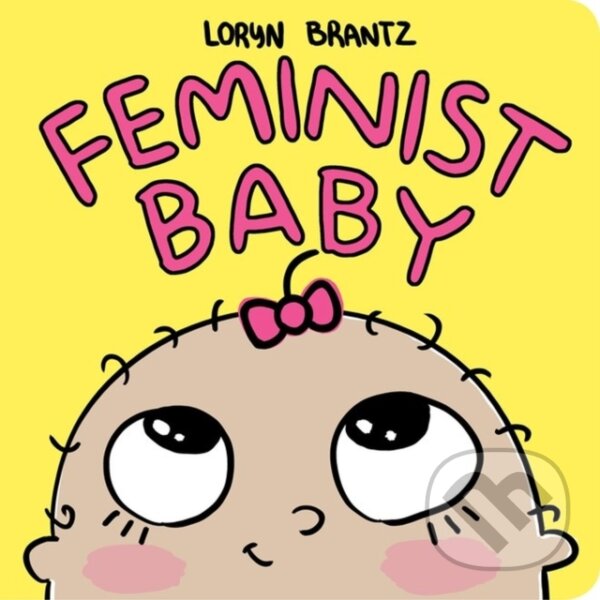 Levně Feminist Baby - Loryn Brantz - kniha z kategorie Pre deti a mládež