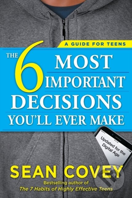 Levně The 6 Most Important Decisions You'll Ever Make (A Guide for Teens: Updated for the Digital Age) - kniha z kategorie Škola fotografie