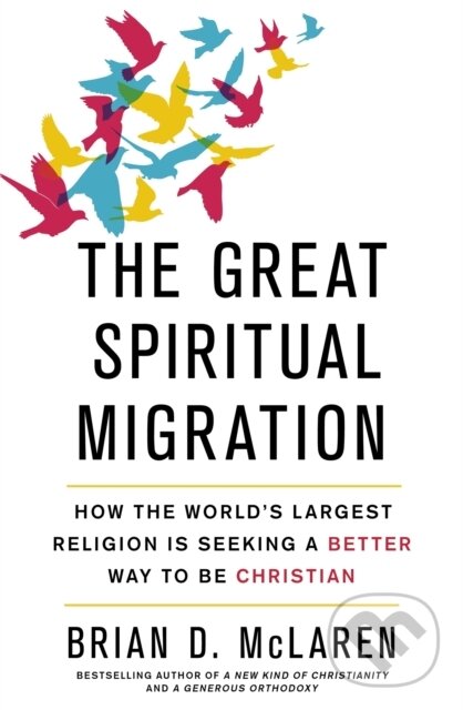 Levně The Great Spiritual Migration (How the World's Largest Religion is Seeking a Better Way to Be Christian) - kniha z kategorie Kresťanstvo