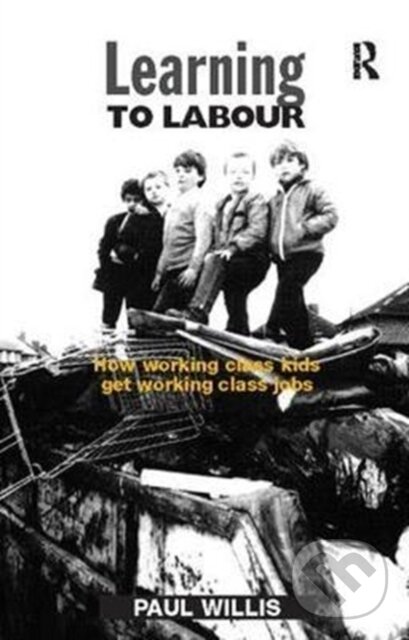 Levně Learning to Labour (How Working Class Kids Get Working Class Jobs) - kniha z kategorie Humanitné a spoločenské vedy