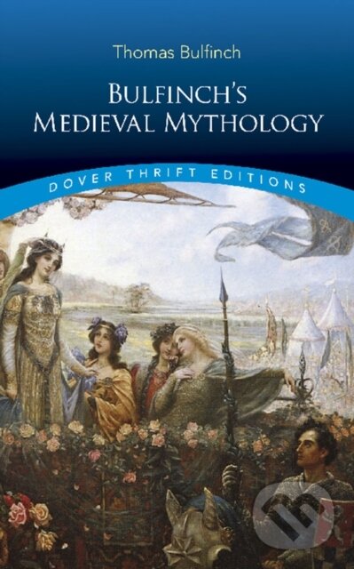 Levně Bulfinch'S Medieval Mythology - Thomas Bulfinch - kniha z kategorie Beletria