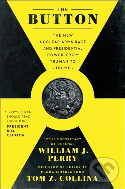 Levně The Button (The New Nuclear Arms Race and Presidential Power from Truman to Trump) - kniha z kategorie Vojenstvo