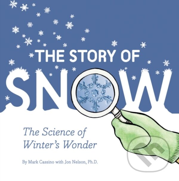 Levně Story of Snow (The Science of Winter's Wonder) - Jon Nelson - kniha z kategorie Naučné knihy