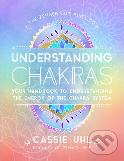 Levně The Zenned Out Guide to Understanding Chakras (Your Handbook to Understanding The Energy of The Chakra System) - kniha z kategorie Spiritualita