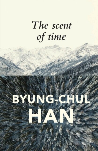 Kniha: The Scent of Time (Byung-Chul Han). Polity Press, 2017