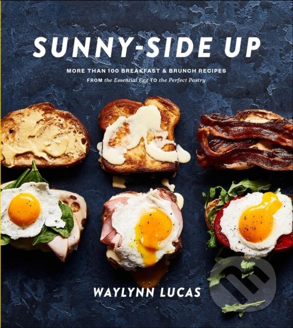 Levně Sunny Side Up (More Than 100 Breakfast and Brunch Recipes from the Essential Egg to the Perfect Pastry) - kniha z kategorie Kuchárky