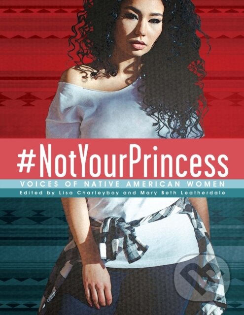 Levně #NotYourPrincess (Voices of Native American Women) - kniha z kategorie Beletria