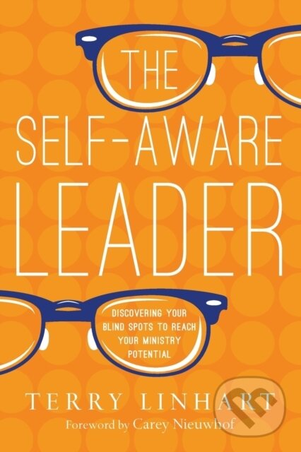 Levně The Self–Aware Leader – Discovering Your Blind Spots to Reach Your Ministry Potential - kniha z kategorie Zdravie a životný štýl