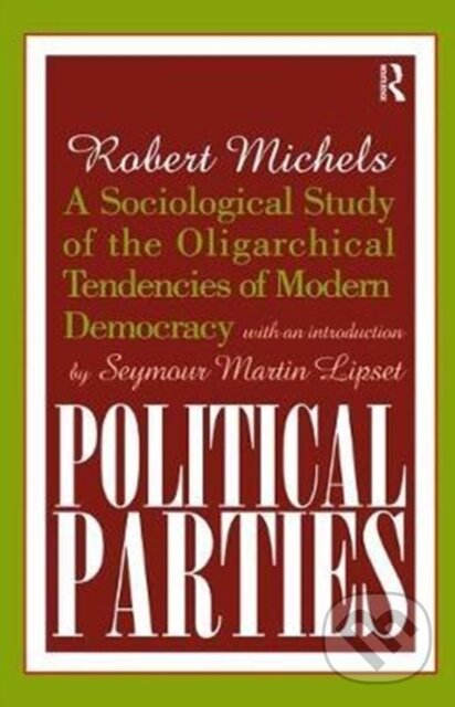 Levně Political Parties (A Sociological Study of the Oligarchical Tendencies of Modern Democracy) - kniha z kategorie Humanitné a spoločenské vedy