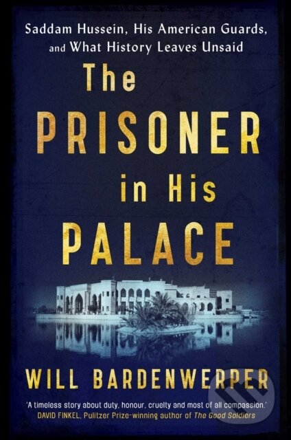 Levně The Prisoner in His Palace (Saddam Hussein, His American Guards, and What History Leaves Unsaid) - kniha z kategorie História