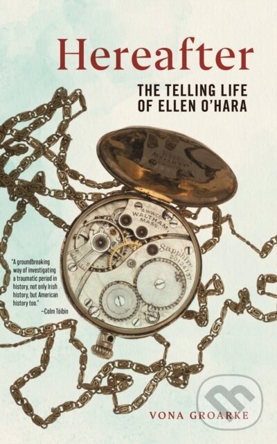 Levně Hereafter (The Telling Life of Ellen O'Hara) - Vona Groarke - kniha z kategorie Životopisy, reportáže a myšlienky