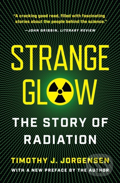 Levně Strange Glow (The Story of Radiation) - Timothy J. Jorgensen - kniha z kategorie Chémia