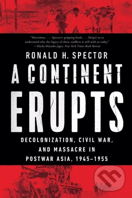 Levně A Continent Erupts (Decolonization, Civil War, and Massacre in Postwar Asia, 1945-1955) - kniha z kategorie Ostatné