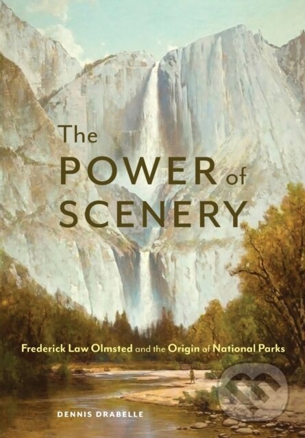 Levně The Power of Scenery (Frederick Law Olmsted and the Origin of National Parks) - kniha z kategorie Chov zvierat