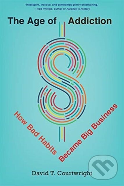 Levně The Age of Addiction (How Bad Habits Became Big Business) - kniha z kategorie Ekonómia