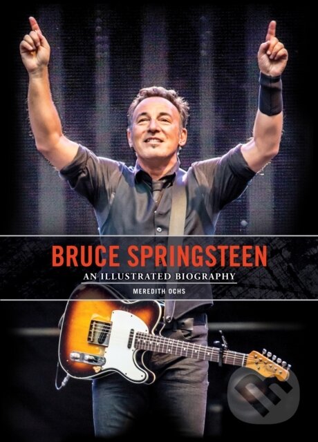 Levně Bruce Springsteen (An Illustrated Biography) - Meredith Ochs - kniha z kategorie Ostatné