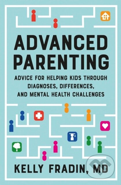 Levně Advanced Parenting (Advice for Helping Kids Through Diagnoses, Differences, and Mental Health Challenges) - kniha z kategorie Domáca liečba