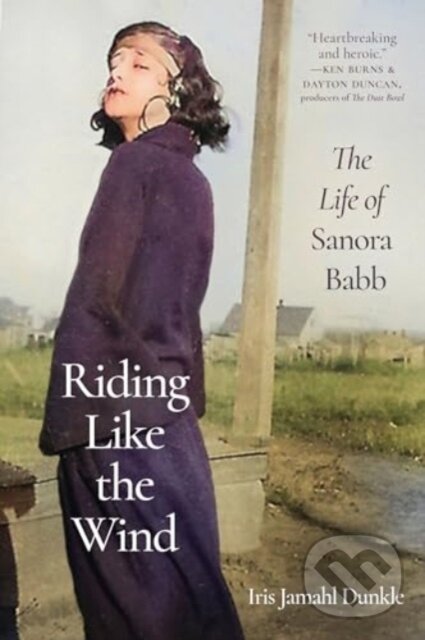 Levně Riding Like the Wind (The Life of Sanora Babb) - Iris Jamahl Dunkle - kniha z kategorie Životopisy, reportáže a myšlienky