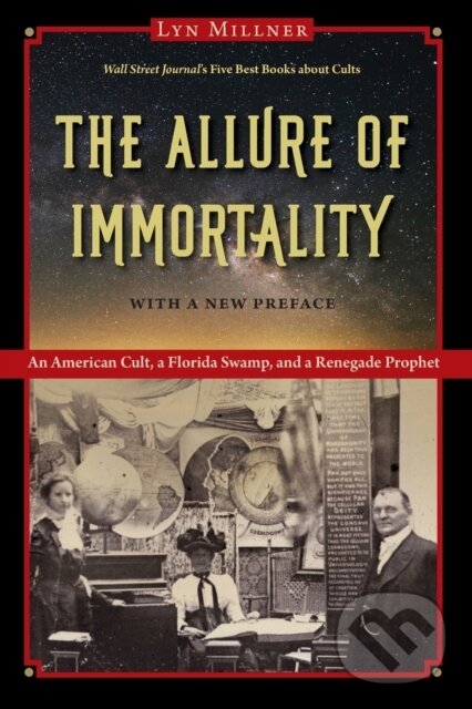 Levně The Allure of Immortality (An American Cult, a Florida Swamp, and a Renegade Prophet) - kniha z kategorie Mágia a okultizmus
