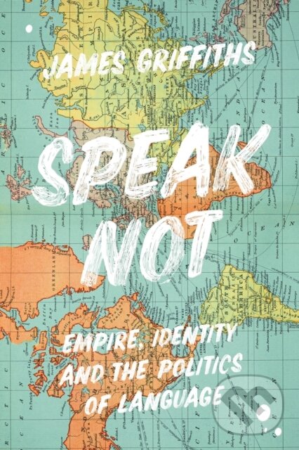 Levně Speak Not (Empire, Identity and the Politics of Language) - kniha z kategorie História
