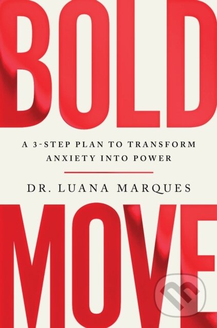 Levně Bold Move (A 3-step plan to transform anxiety into power) - kniha z kategorie Domáca liečba