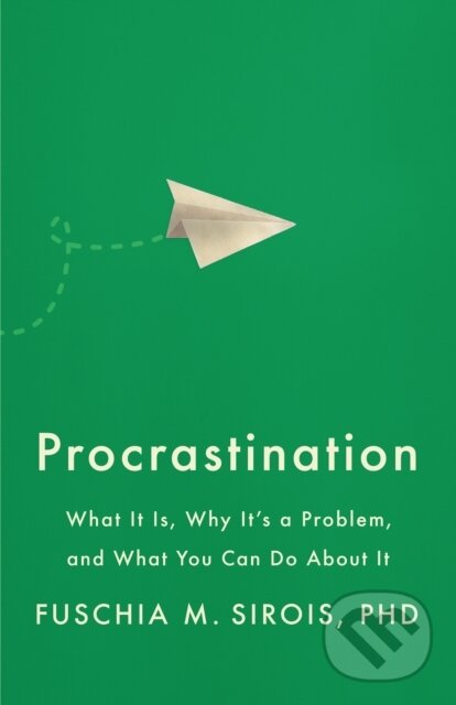 Kniha: Procrastination (Fuschia M. Sirois). American Psychological Association, 2022
